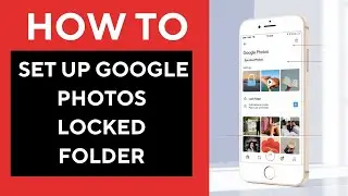 How to Set Up Google Photos Locked Folder on iphone