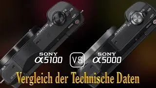 Sony A5100 vs. Sony A5000: Ein Vergleich der technischen Daten
