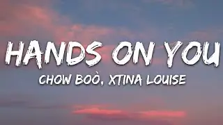 Chow boò, Xtina Louise - Hands On You (Lyrics) [7clouds Release]