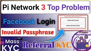 Pi Network 3 Top Problem||Pi Network Facebook Login Issue||Pi wallet Invalid Passphrase||Mass KYC