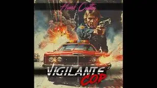 Hunk Cutler - Vigilante Cop (Gangsta Rap Remix)