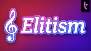 Musical Elitism is Everywhere
