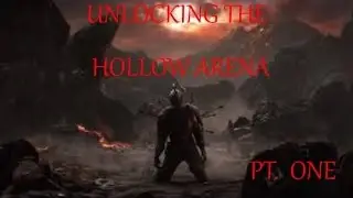 Dark Souls 3: Unlocking The Hollow Arena! (Part 1)