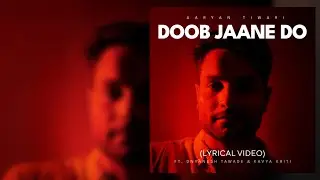 Doob Jaane Do | Aaryan Tiwari | Lyric Video