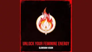 Unlock Your Feminine Energy