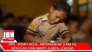 JBN - Kisah Adul, Merangkak 3 Km ke Sekolah dan Mimpi Jumpa Jokowi