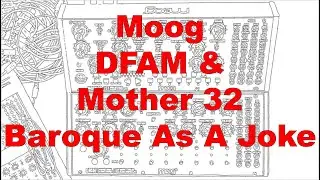 DFAM and Mother 32 - Baroque as a Joke