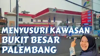 KONDISI TERKINI KOTA PALEMBANG | Menyusuri Jalan Menuju Ke Arah Bukit Besar Palembang