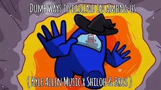 Dumb ways to descend in among us ( Kyle Allen Music x Shiloh & Bros ) Animation edit
