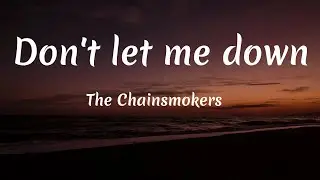 The Chainsmokers - Don't Let Me Down (Lyrics)