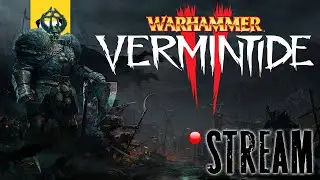 🔥Warhammer Vermintide 2 - полная пати 🔥🔥🔥управляй страданиям (only twitch)