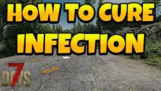 How to Cure infection in 7 Days Game 1.0 Update
