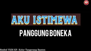 Panggung Boneka//Aku Istimewa