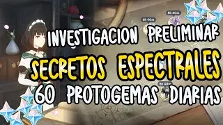 SECRETOS ESPECTRALES INVESTIGACIÓN PREMILIMINAR - 60 PROTOGEMAS DIARIAS - Genshin Impact