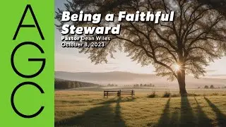 Being a Faithful Steward - Sunday Service October 8, 2023