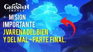 Misión Importante - Jvarena del bien y del mal - parte final - Genshin Impact 3.6