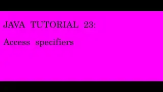 JAVA tutorial 23 Access specifiers
