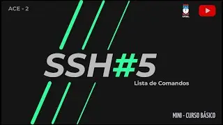 ACE - MINI CURSO DE SSH - COMANDOS BÁSICOS #5