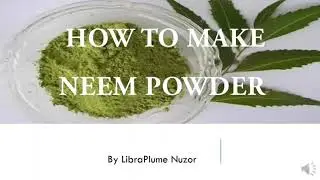 How to make Neem powder