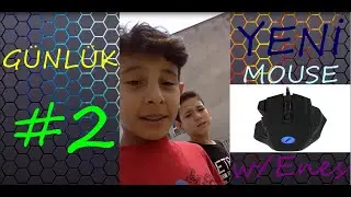 Günlük #2 - Yeni Mouse Aldım - w/Enes