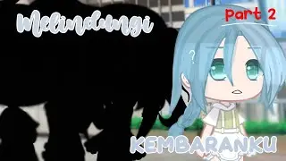 ꒰⚘ melindungi kembaranku || PART 2! || GCMM INDO 🇮🇩✨ || Jedag Jedug ᦒ