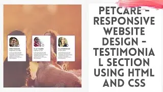 PetCare - Responsive Website Design - Testimonial Section Design Using HTML And CSS || WebMode