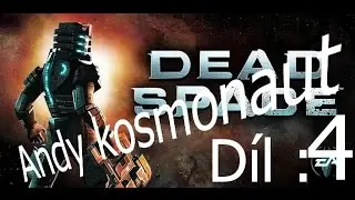 Dead Space Díl 4 Andy a zase bez bomby