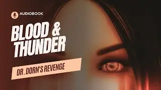 Audiobook - Blood And Thunder: The Dark Tales of Louisa May Alcott  (Dr. Dorn's Revenge)