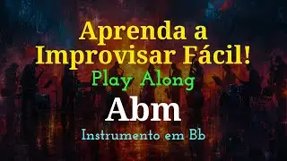 Improvisação na Escala Abm | Play Along para Instrumento em Bb (Fácil e Divertido)