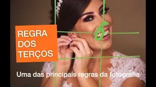 REGRA DOS TERÇOS! UMA DAS PRINCIPAIS REGRAS DA FOTOGRAFIA!