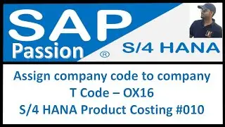 Assign company code to company | T Code – OX16 | S/4 HANA Product Costing 