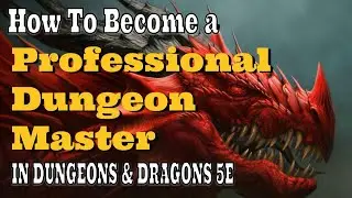 How to become a Professional Dungeon Master in Dungeons and Dragons