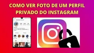 COMO VER FOTO DE UM PERFIL PRIVADO DO INSTAGRAM ! MÉTODO MAIS FACIL