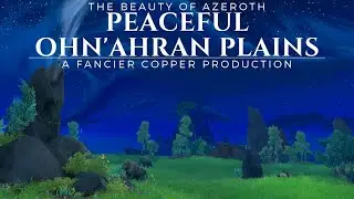 The Beauty of Azeroth Series - Peaceful Ohn'ahran Plains | World of Warcraft
