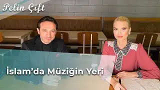 İslam'da Müziğin Yeri - Pelin Çift - Doç. Dr. Fatih Koca