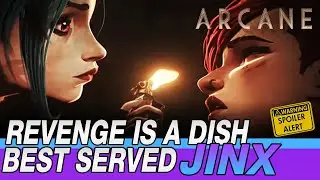 Arcane Act III  - Revenge is a dish best served...Jinx