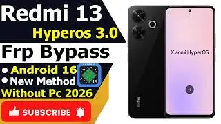 Redmi 13 HyperOs 3.0 FRP Bypass Android 16 || Xiaomi Redmi Remove account google || Without Pc 2026