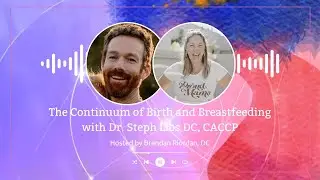 The Continuum of Birth and Breastfeeding with Dr. Stephanie Libs
