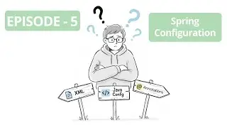 Spring Configuration (XML vs JavaConfig vs Annotations) | Spring Framework Series | Episode - 5