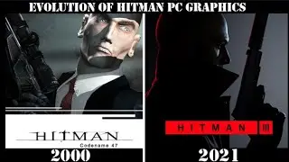 Evolution of Hitman pc ( 2000 - 2021 )