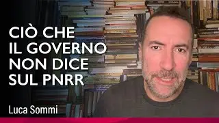 Ciò che il Governo non dice sul PNRR
