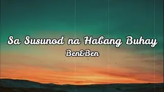 Sa Susunod na Habang Buhay - Ben&Ben
