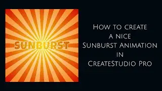 How to create a nice Sunburst Animation in CreateStudio Pro