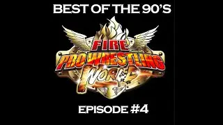 Fire Pro Wrestling World: Best of the 90's Episode #4