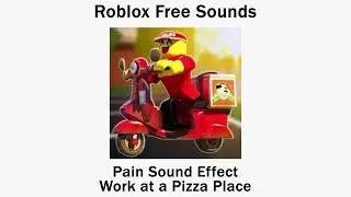 Pain Sound Effect - Roblox Work at a Pizza Place
