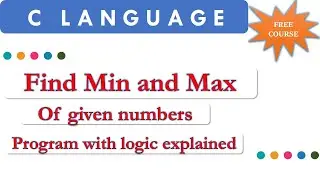 C Programming to find Maximum and Minimum from given  numbers