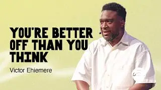 You’re Better Off Than You Think | The Well Church |  ⁨@Victor Ehiemere