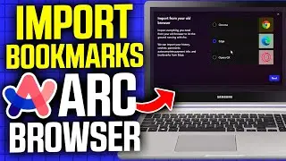How to Import Bookmarks to Arc Browser on Windows 11 | Arc Browser Tutorial