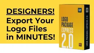 How to Quickly Export Logo Files in MINUTES - Logo Package Express 2.0 -Graphic Designer Hacks
