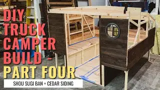 DIY Truck Camper Build: PART FOUR - Shou Sugi Ban + Attaching the Cedar Siding